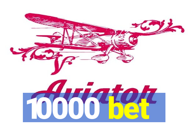 10000 bet